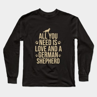 All you need is love and a german shepherd Long Sleeve T-Shirt